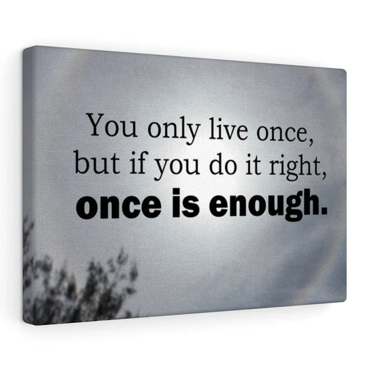 You Only Live Once - Wrapped Canvas Print