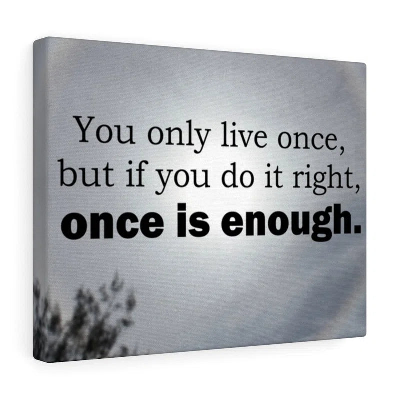 You Only Live Once - Wrapped Canvas Print